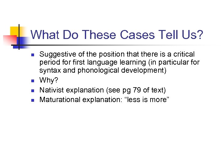 What Do These Cases Tell Us? n n Suggestive of the position that there