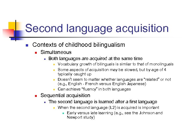 Second language acquisition n Contexts of childhood bilingualism n Simultaneous n Both languages are