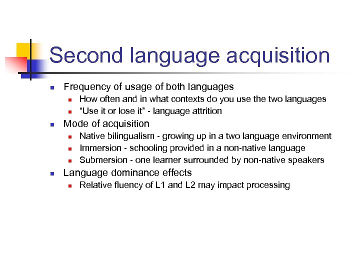 Second language acquisition n Frequency of usage of both languages n n n Mode
