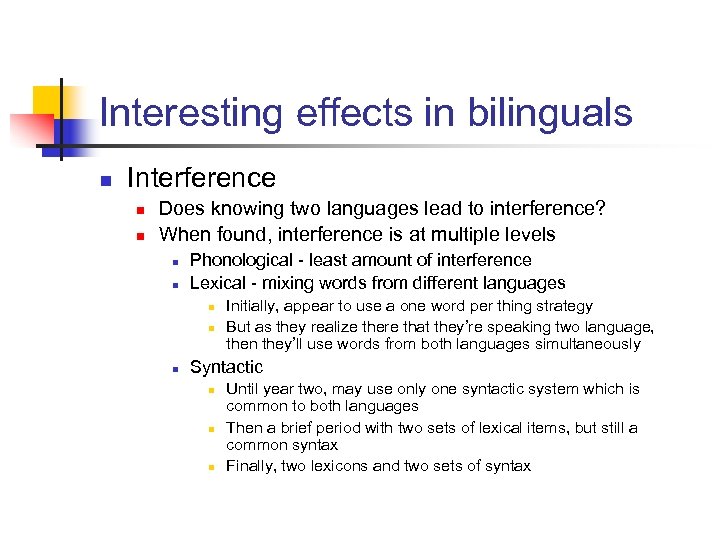 Interesting effects in bilinguals n Interference n n Does knowing two languages lead to