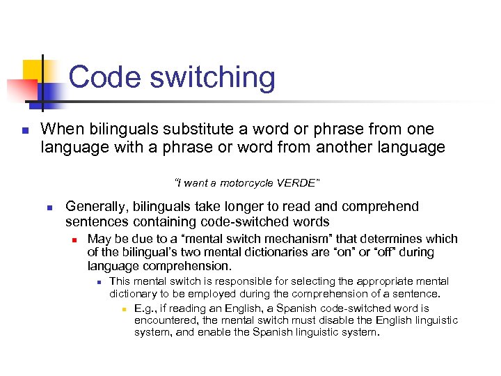 Code switching n When bilinguals substitute a word or phrase from one language with