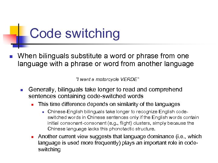 Code switching n When bilinguals substitute a word or phrase from one language with