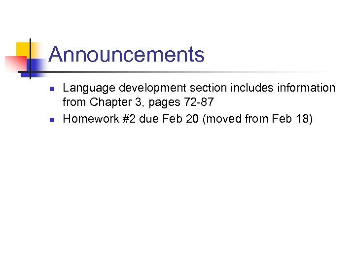 Announcements n n Language development section includes information from Chapter 3, pages 72 -87
