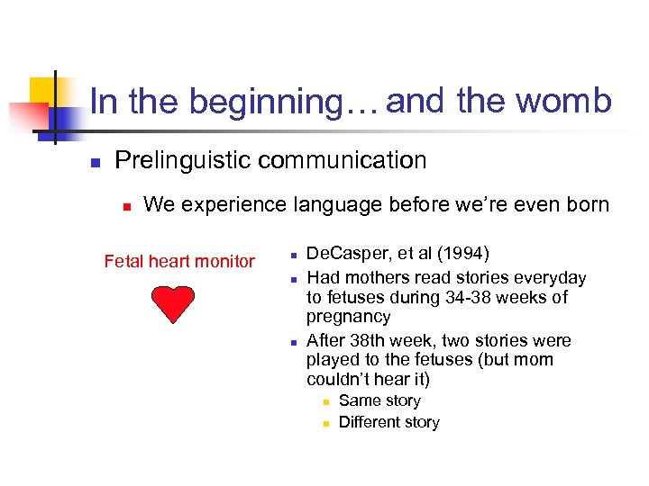 In the beginning… and the womb n Prelinguistic communication n We experience language before