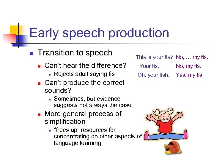 Early speech production n Transition to speech n Can’t hear the difference? n n