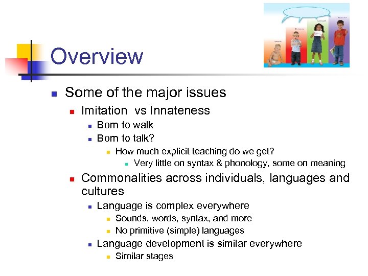 Overview n Some of the major issues n Imitation vs Innateness n n Born