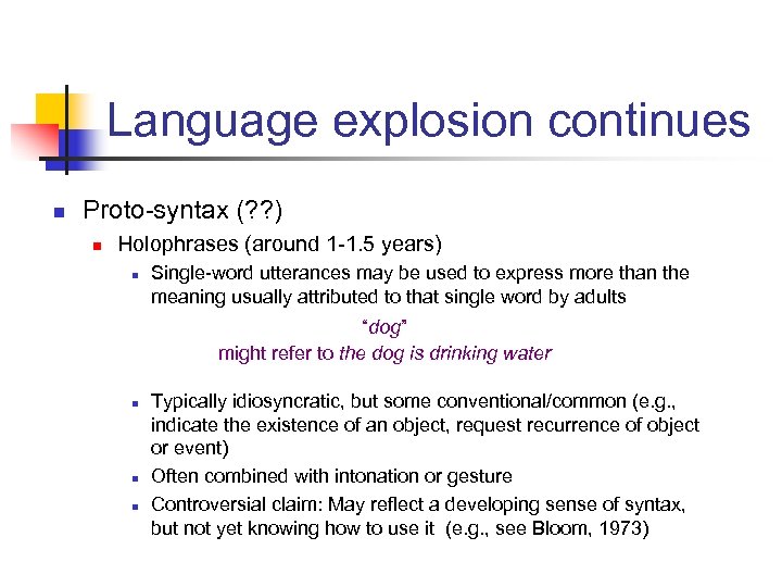 Language explosion continues n Proto-syntax (? ? ) n Holophrases (around 1 -1. 5