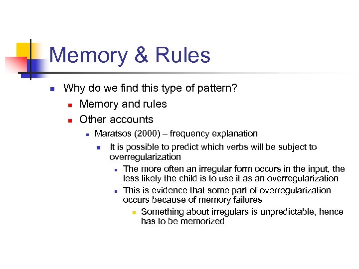 Memory & Rules n Why do we find this type of pattern? n Memory