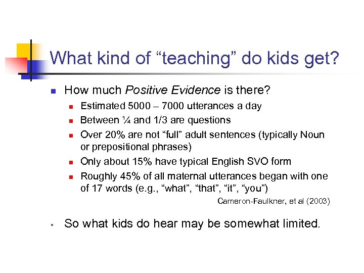 What kind of “teaching” do kids get? n How much Positive Evidence is there?