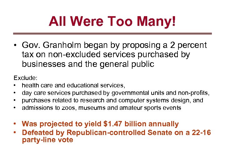 All Were Too Many! • Gov. Granholm began by proposing a 2 percent tax