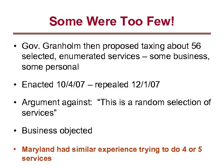Some Were Too Few! • Gov. Granholm then proposed taxing about 56 selected, enumerated