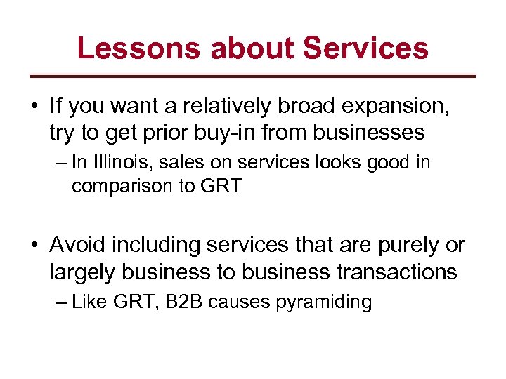 Lessons about Services • If you want a relatively broad expansion, try to get