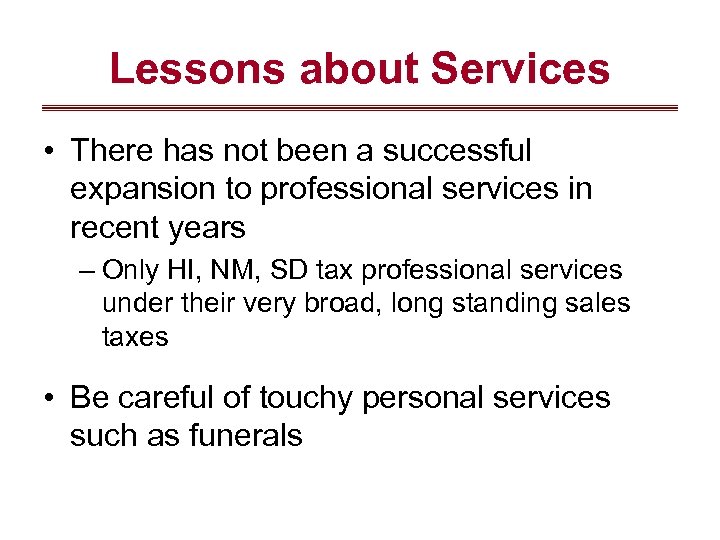Lessons about Services • There has not been a successful expansion to professional services