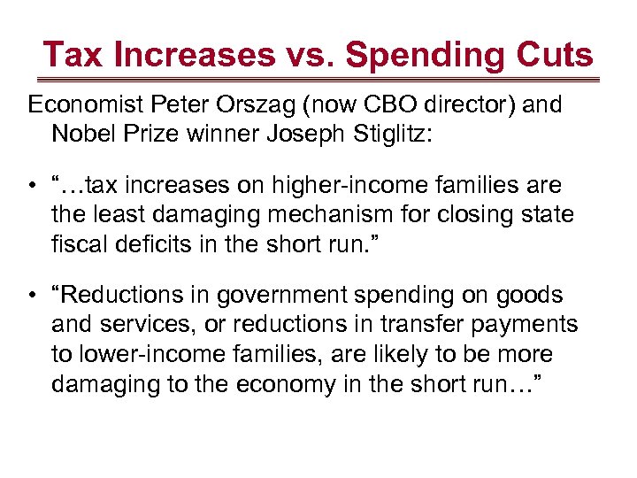 Tax Increases vs. Spending Cuts Economist Peter Orszag (now CBO director) and Nobel Prize