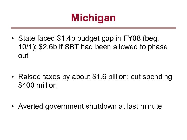 Michigan • State faced $1. 4 b budget gap in FY 08 (beg. 10/1);