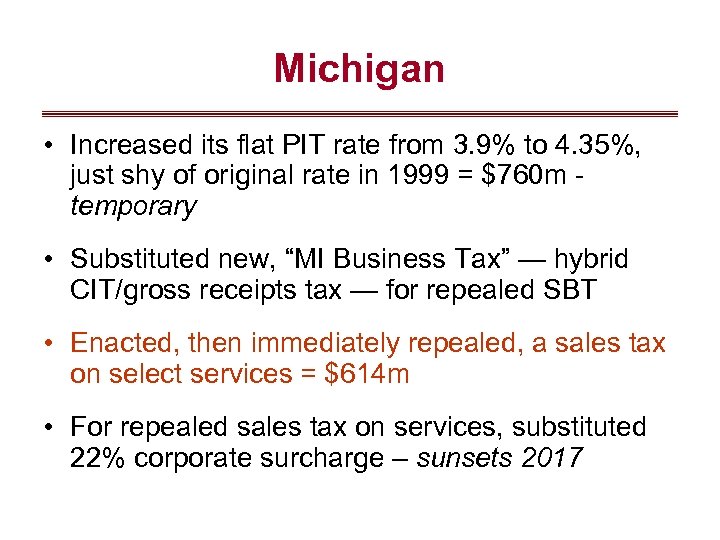 Michigan • Increased its flat PIT rate from 3. 9% to 4. 35%, just