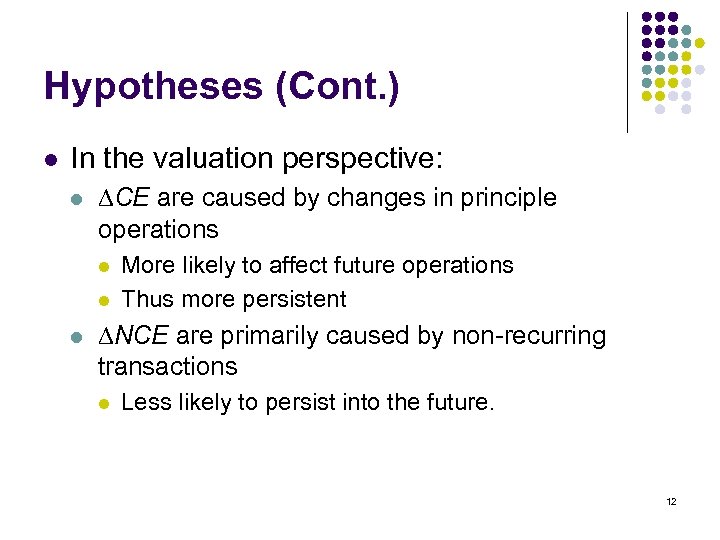 Hypotheses (Cont. ) l In the valuation perspective: l ∆CE are caused by changes