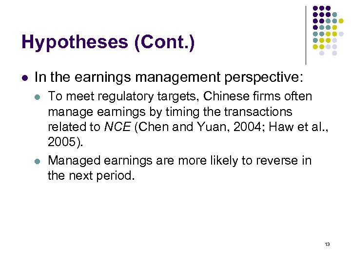 Hypotheses (Cont. ) l In the earnings management perspective: l l To meet regulatory