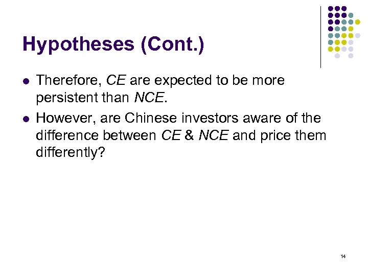 Hypotheses (Cont. ) l l Therefore, CE are expected to be more persistent than
