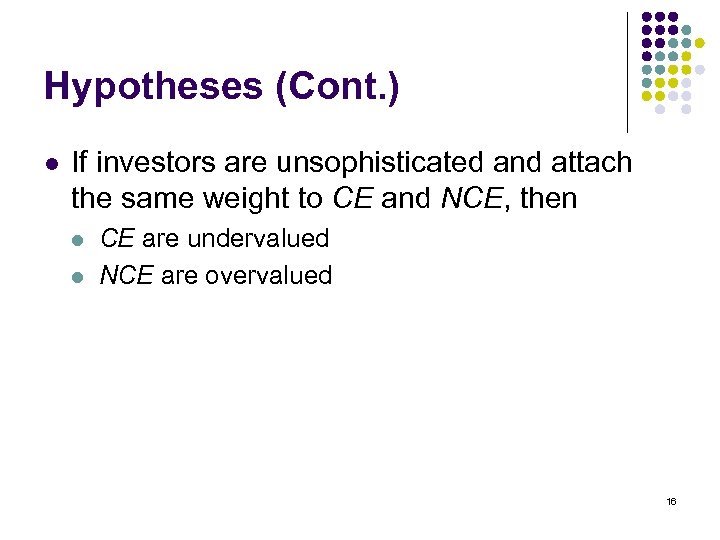 Hypotheses (Cont. ) l If investors are unsophisticated and attach the same weight to