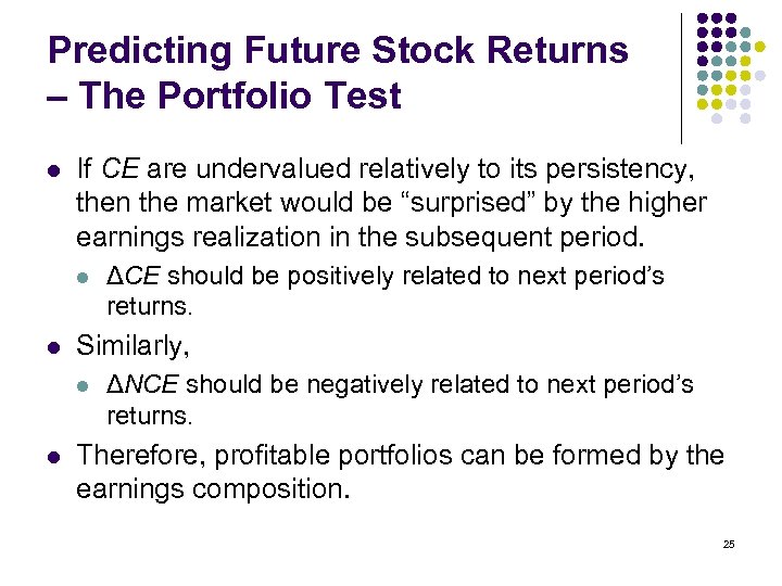 Predicting Future Stock Returns – The Portfolio Test l If CE are undervalued relatively