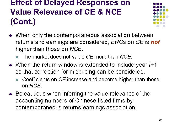 Effect of Delayed Responses on Value Relevance of CE & NCE (Cont. ) l