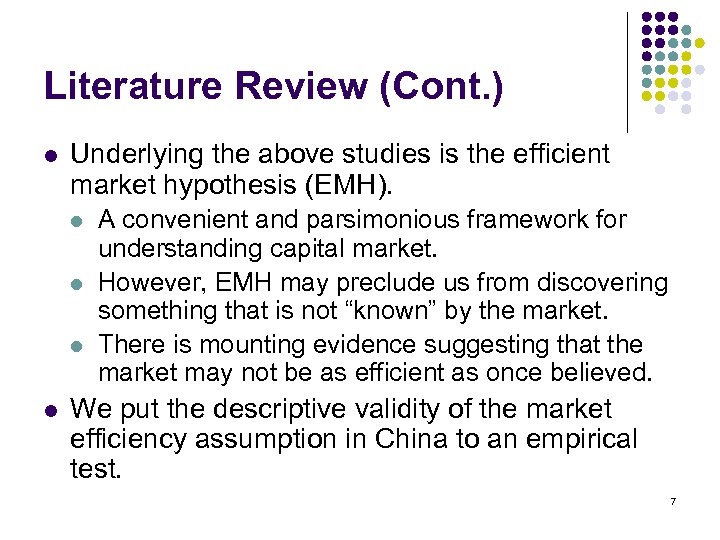 Literature Review (Cont. ) l Underlying the above studies is the efficient market hypothesis