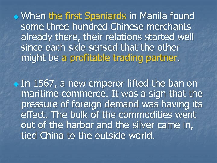 u When the first Spaniards in Manila found some three hundred Chinese merchants already