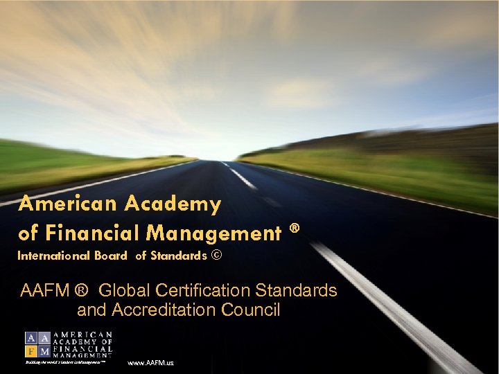 American Academy of Financial Management ® International Board of Standards © AAFM ® Global