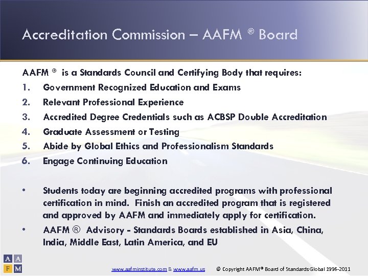 Accreditation Commission – AAFM ® Board AAFM ® is a Standards Council and Certifying