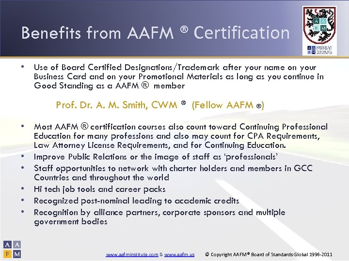 Benefits from AAFM ® Certification • Use of Board Certified Designations/Trademark after your name