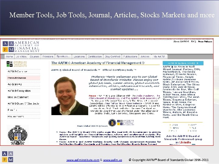 Member Tools, Job Tools, Journal, Articles, Stocks Markets and more www. aafminstitute. com &
