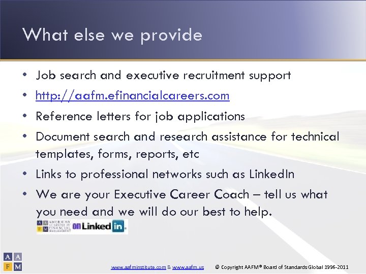 What else we provide • • Job search and executive recruitment support http: //aafm.
