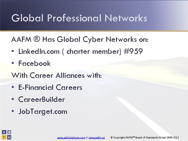 Global Professional Networks AAFM ® Has Global Cyber Networks on: • Linked. In. com