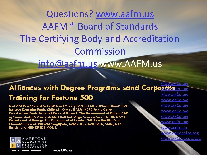 Questions? www. aafm. us AAFM ® Board of Standards The Certifying Body and Accreditation