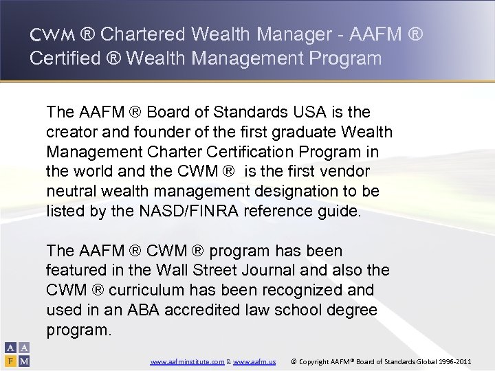CWM ® Chartered Wealth Manager - AAFM ® Certified ® Wealth Management Program The