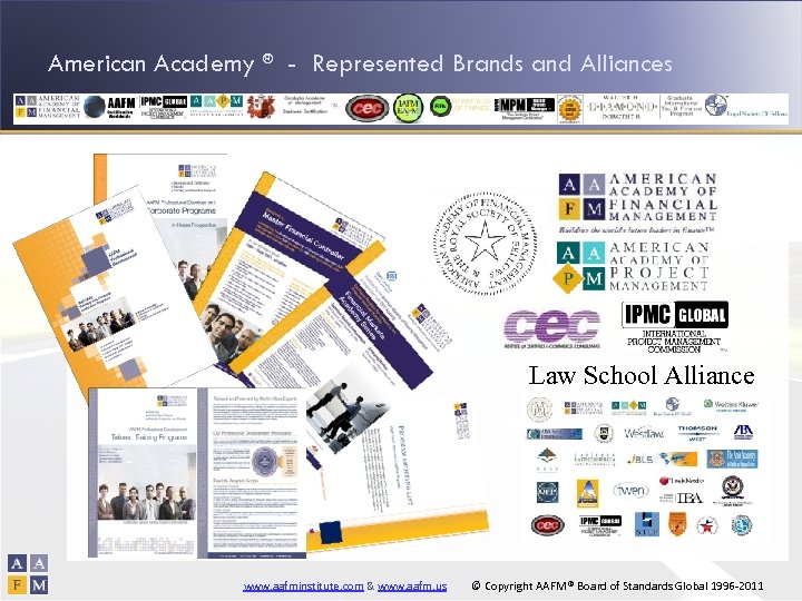 American Academy ® - Represented Brands and Alliances Law Sch www. aafminstitute. com &