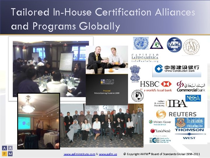 Tailored In-House Certification Alliances and Programs Globally www. aafminstitute. com & www. aafm. us