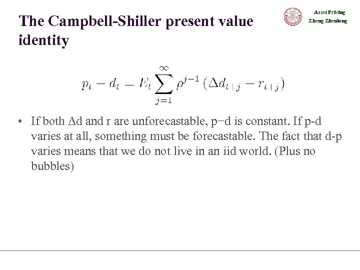 The Campbell-Shiller present value identity Asset Pricing Zhenlong • If both Δd and r