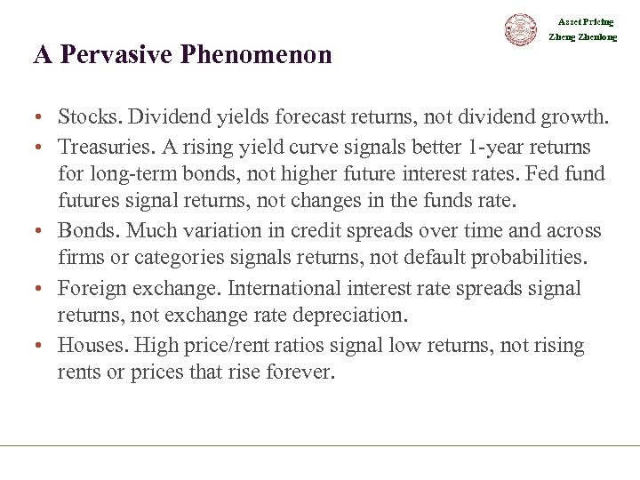 Asset Pricing A Pervasive Phenomenon Zheng Zhenlong • Stocks. Dividend yields forecast returns, not