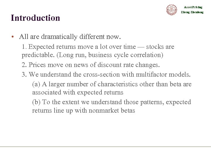 Asset Pricing Introduction Zheng Zhenlong • All are dramatically different now. 1. Expected returns