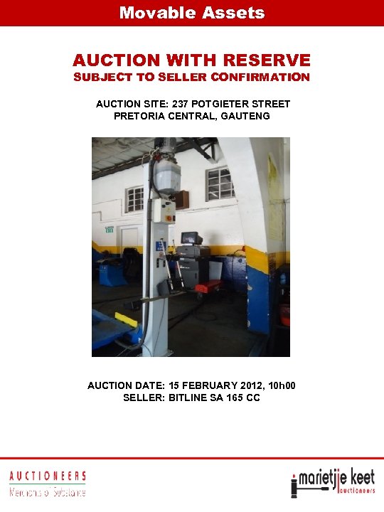 Movable Assets AUCTION WITH RESERVE SUBJECT TO SELLER CONFIRMATION AUCTION SITE: 237 POTGIETER STREET