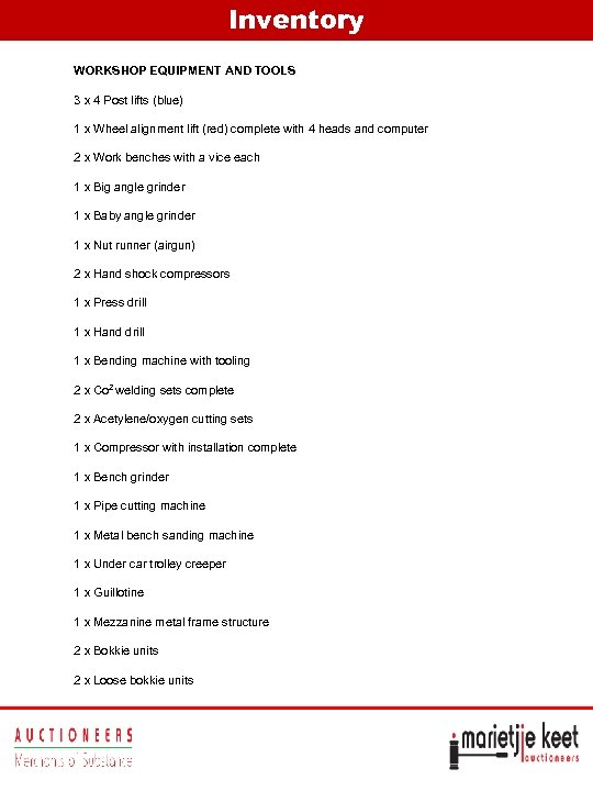 Inventory WORKSHOP EQUIPMENT AND TOOLS 3 x 4 Post lifts (blue) 1 x Wheel