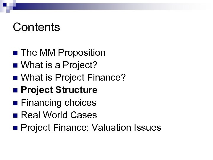 Contents The MM Proposition n What is a Project? n What is Project Finance?