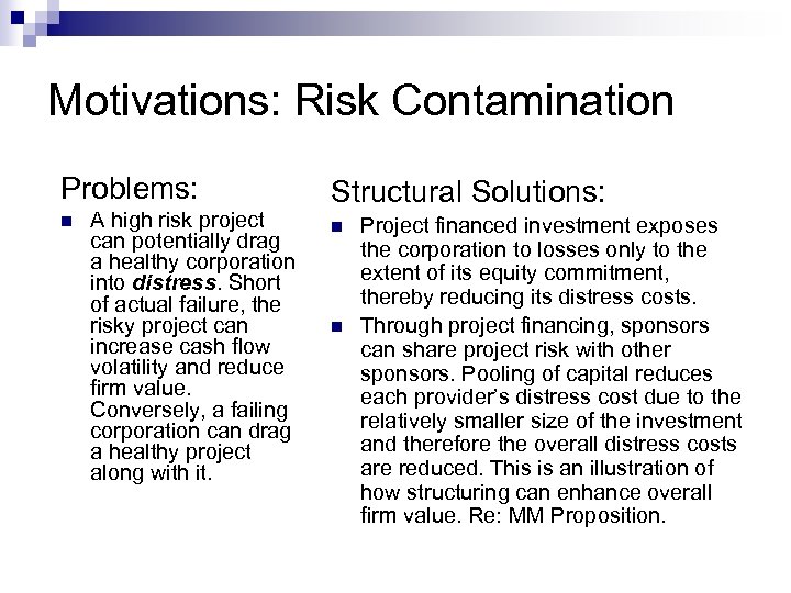 Motivations: Risk Contamination Problems: n A high risk project can potentially drag a healthy