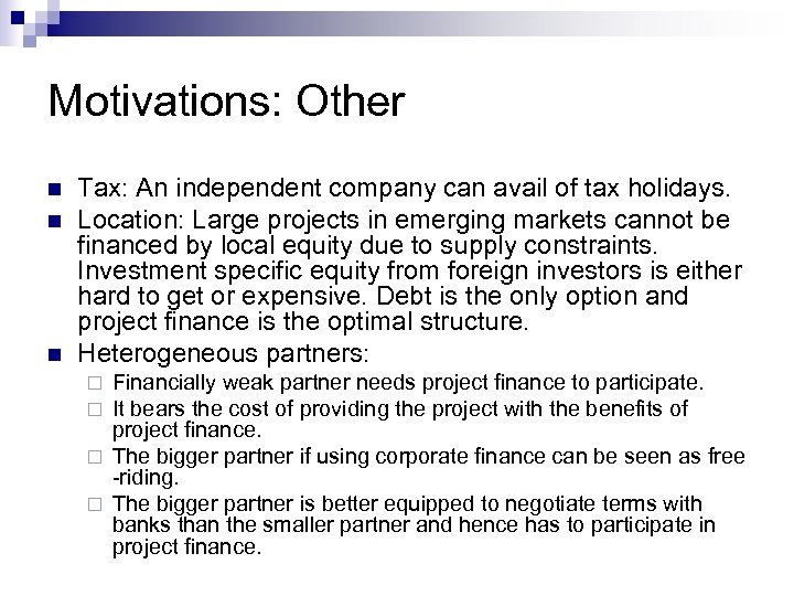 Motivations: Other n n n Tax: An independent company can avail of tax holidays.