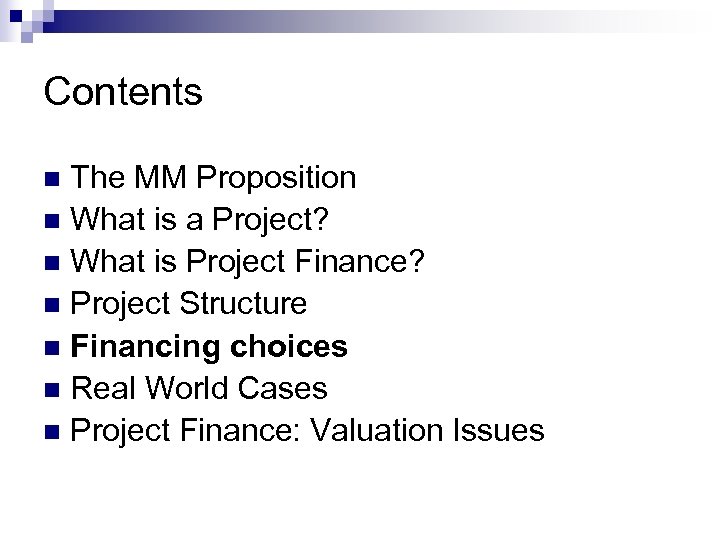 Contents The MM Proposition n What is a Project? n What is Project Finance?