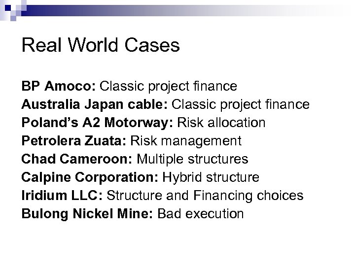 Real World Cases BP Amoco: Classic project finance Australia Japan cable: Classic project finance