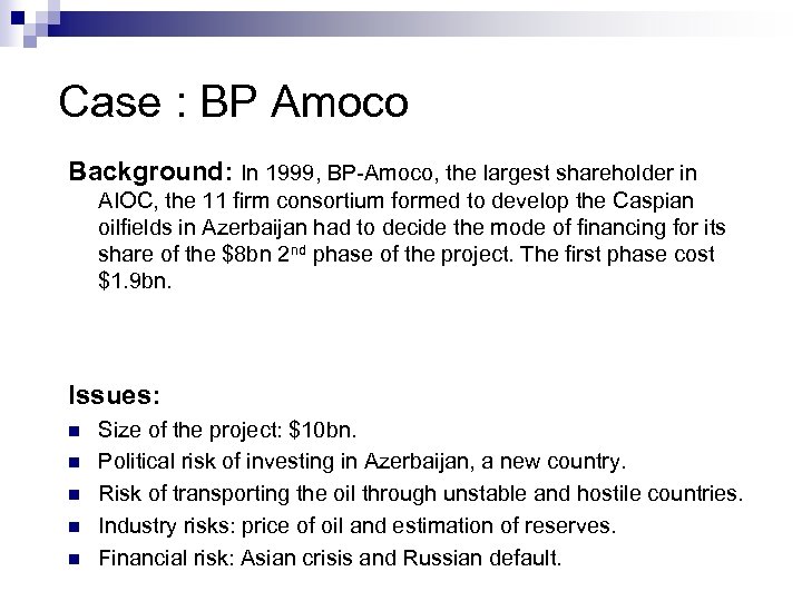Case : BP Amoco Background: In 1999, BP-Amoco, the largest shareholder in AIOC, the