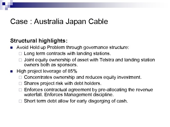 Case : Australia Japan Cable Structural highlights: n n Avoid Hold up Problem through